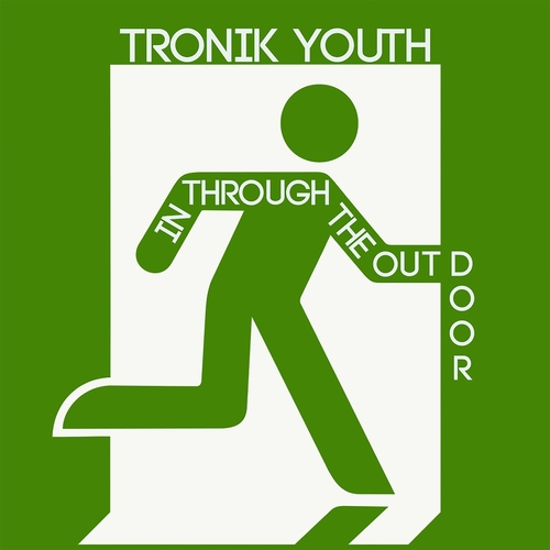 Tronik Youth - In Through The Out Door [NEIN2348]